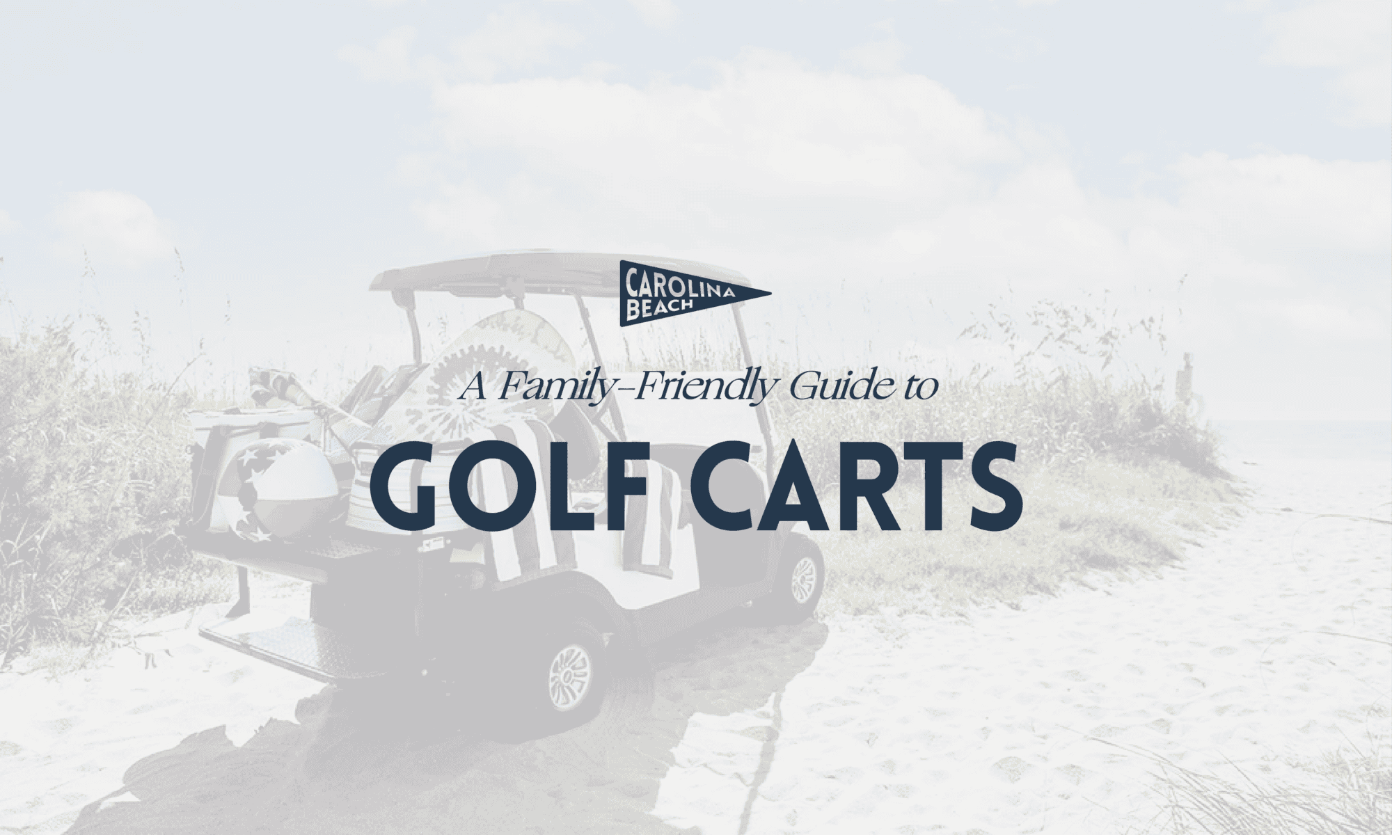 A Family Friendly Guide to Renting Golf Carts in Carolina Beach, NC